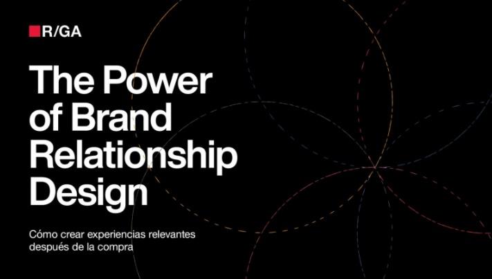 Portada de R/GA presenta The Power of Brand Relationship Design